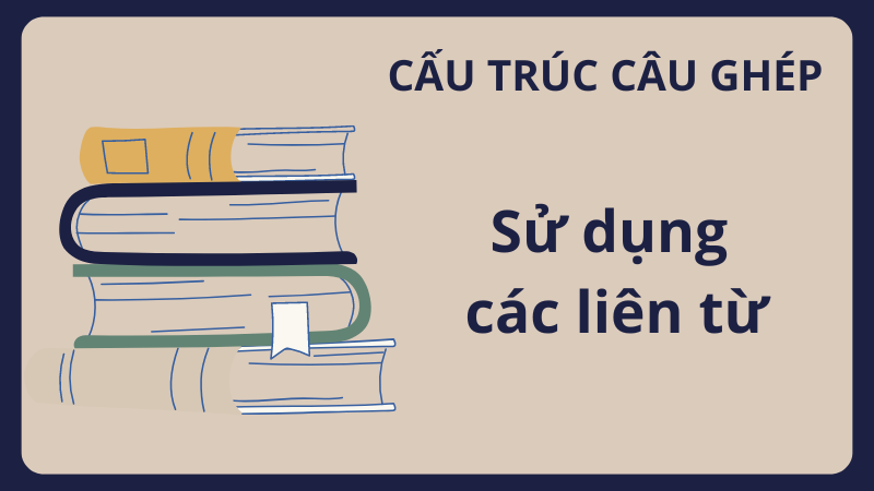 Câu ghép sử dụng các liên từ