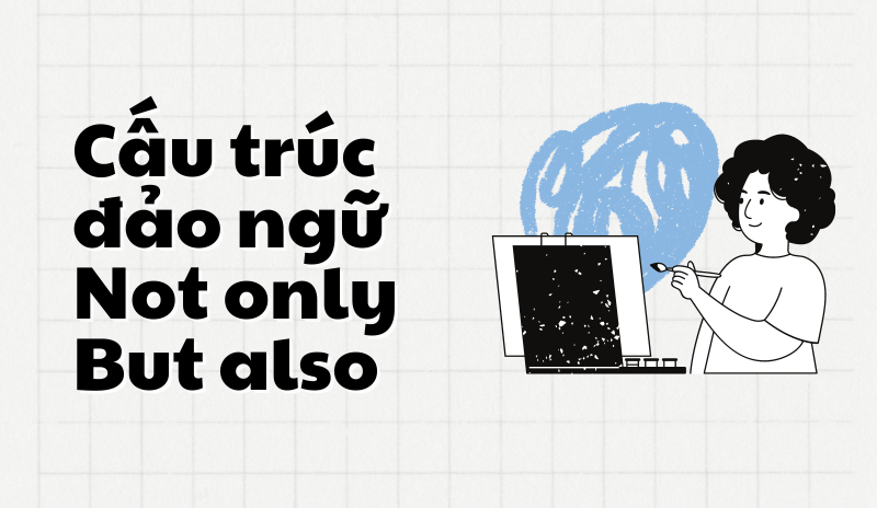 Cấu trúc đảo ngữ của Not only but also