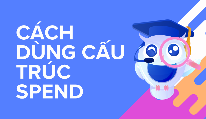 Cách dùng cấu trúc Spend