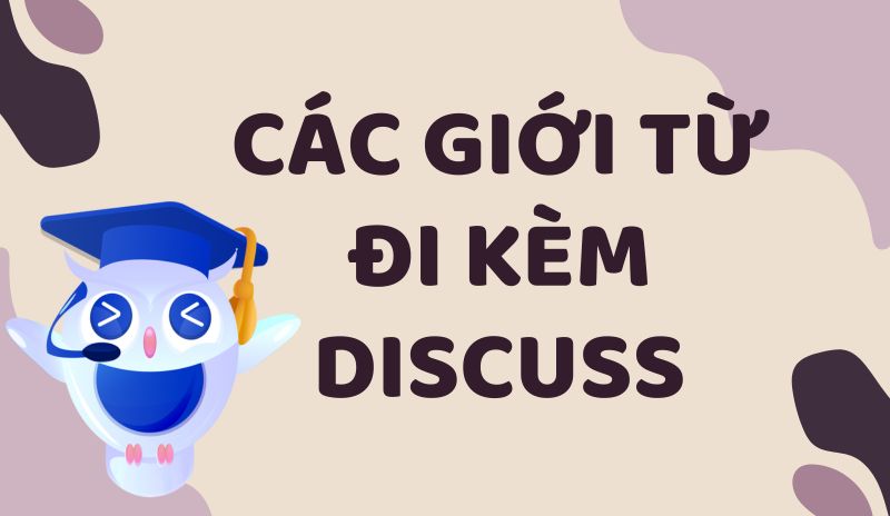 Giới từ nào đi kèm Discuss?