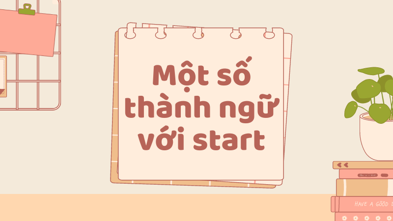 Start to V hay Ving: Thành ngữ với start