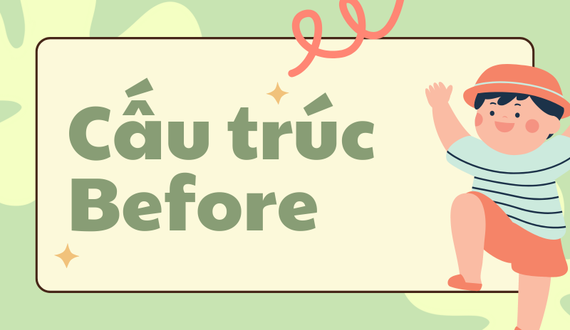 Các cấu trúc Before thường gặp Các cấu trúc Before thường gặp