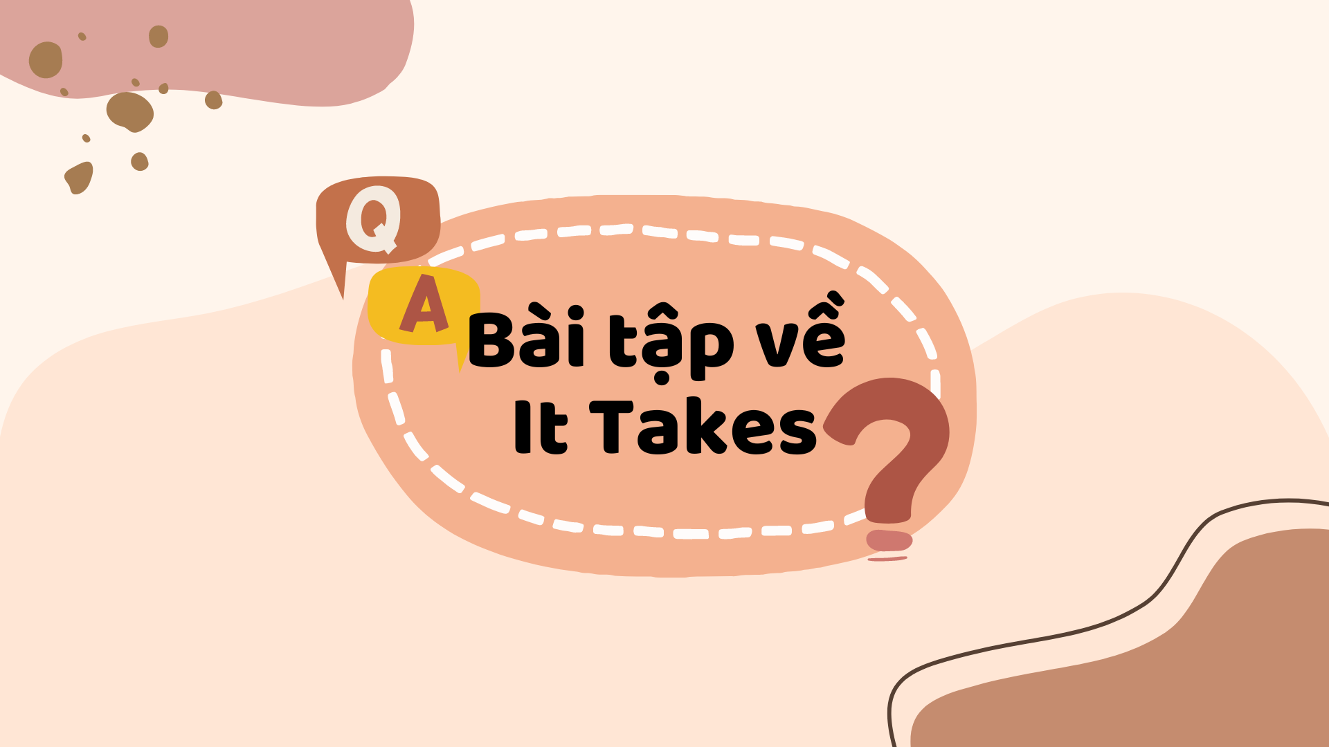 Bài tập về cấu trúc it takes