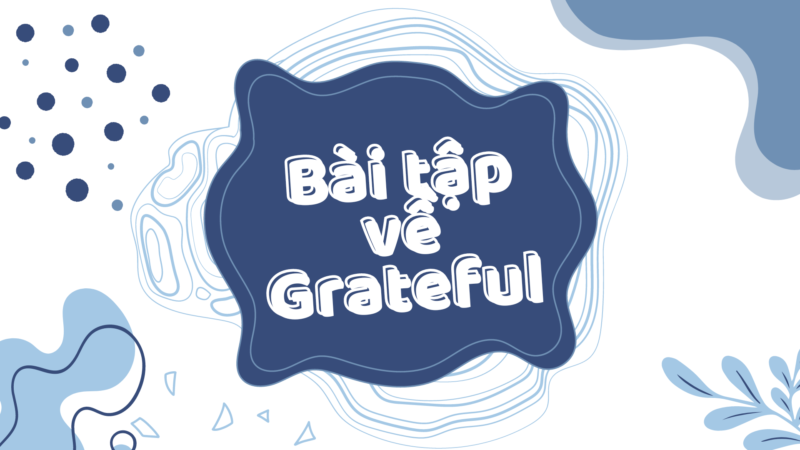 Bài tập grateful đi với giới từ gì