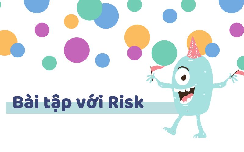 Bài tập với Risk to V hay Ving