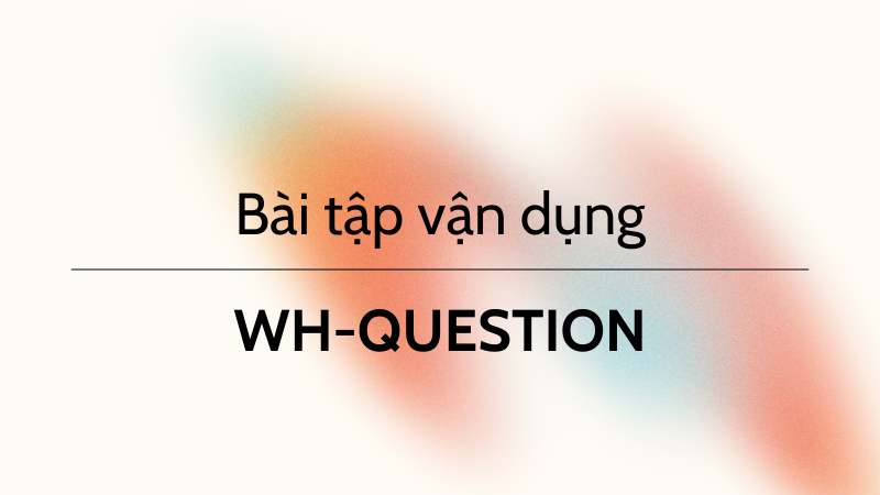 Bài tập Wh-question