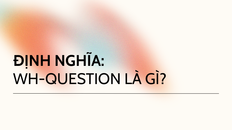 Wh-question là gì