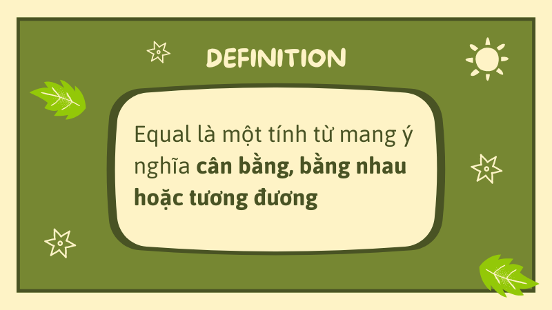 Equal có nghĩa là bằng, cân bằng