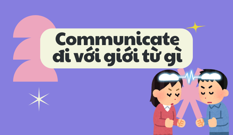 Các giới từ đi cùng Communicate