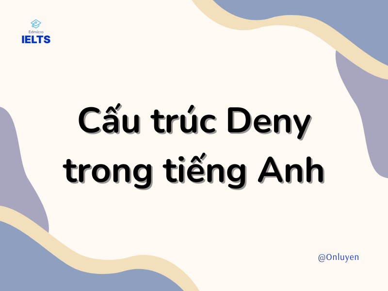 Cấu trúc Deny trong tiếng Anh