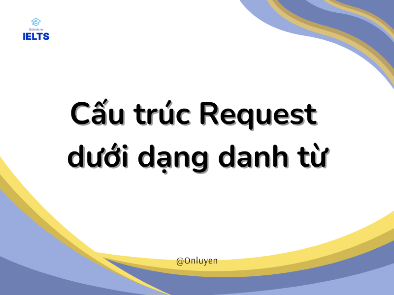 Cấu trúc Request dưới dạng danh từ