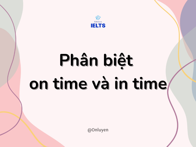 Phân biệt On time và In time