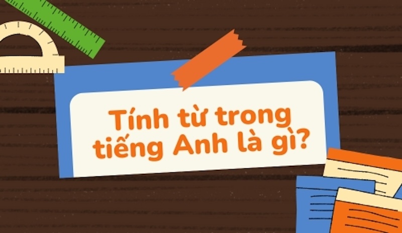 Tính từ trong tiếng Anh là gì