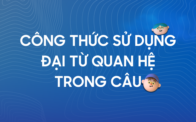 Công thức sử dụng đại từ quan hệ