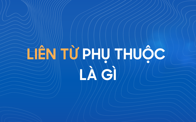 Liên từ phụ thuộc 