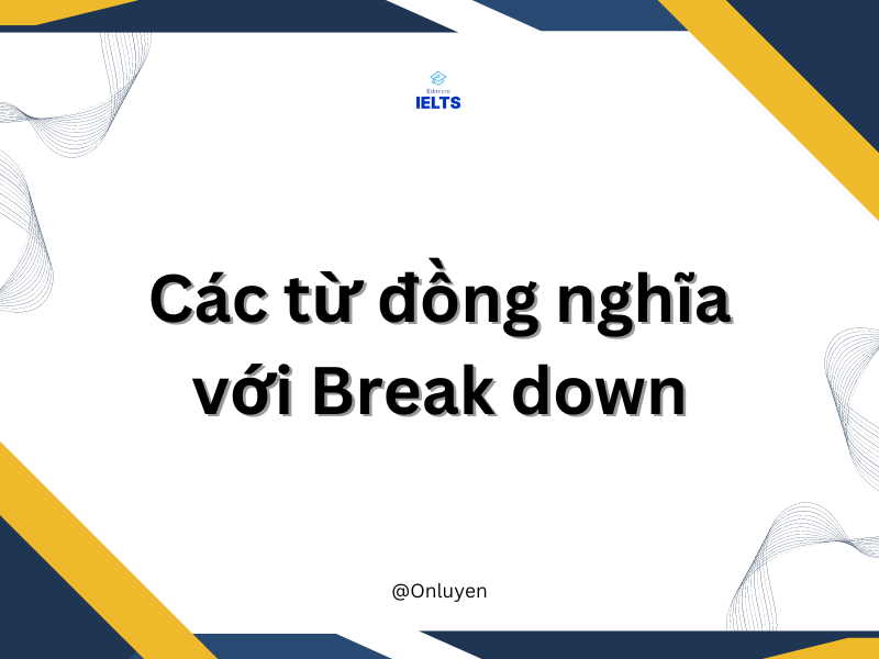 Các từ đồng nghĩa với break down