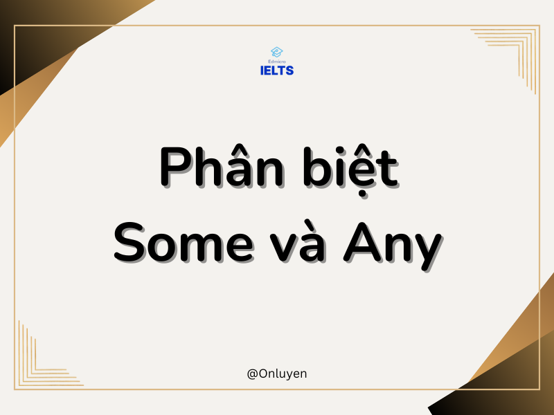 Phân biệt Some và Any