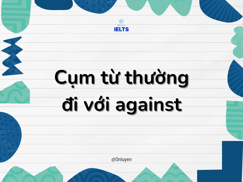 Cụm từ thường đi với against