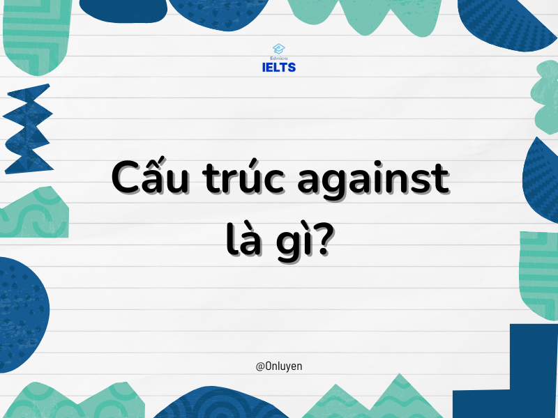 Cấu trúc against là gì?