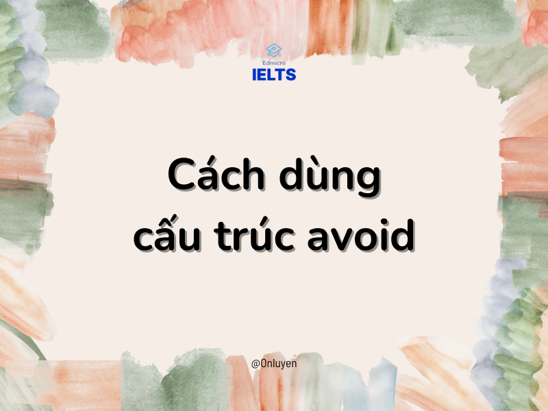 Cách dùng cấu trúc avoid