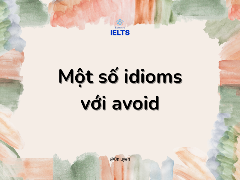 Một số idioms với avoid