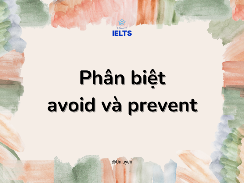 Phân biệt avoid và prevent