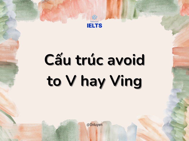 Cấu trúc avoid to V hay Ving