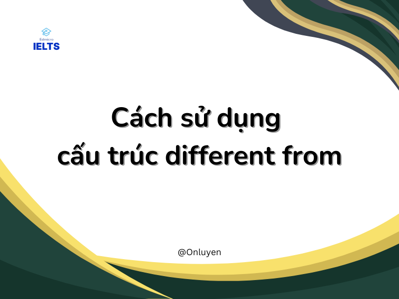 Cách sử dụng cấu trúc different from