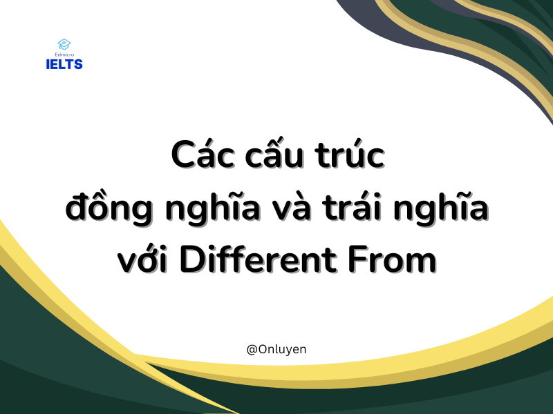 Các cấu trúc đồng nghĩa và trái nghĩa với Different From