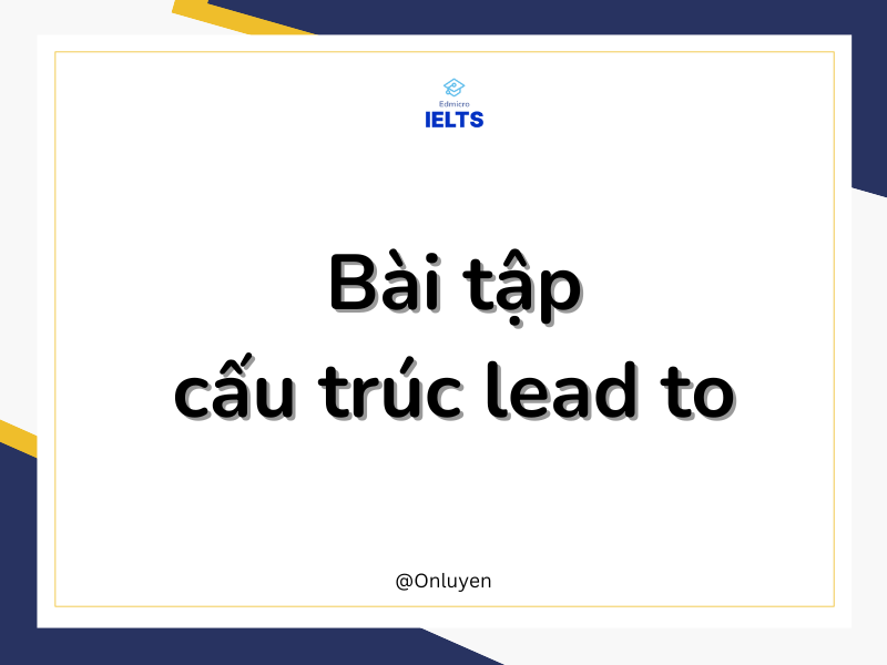 Bài tập cấu trúc lead to