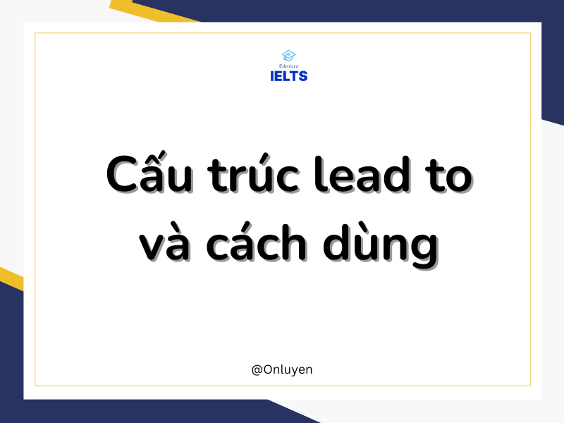 Cấu trúc lead to và cách dùng