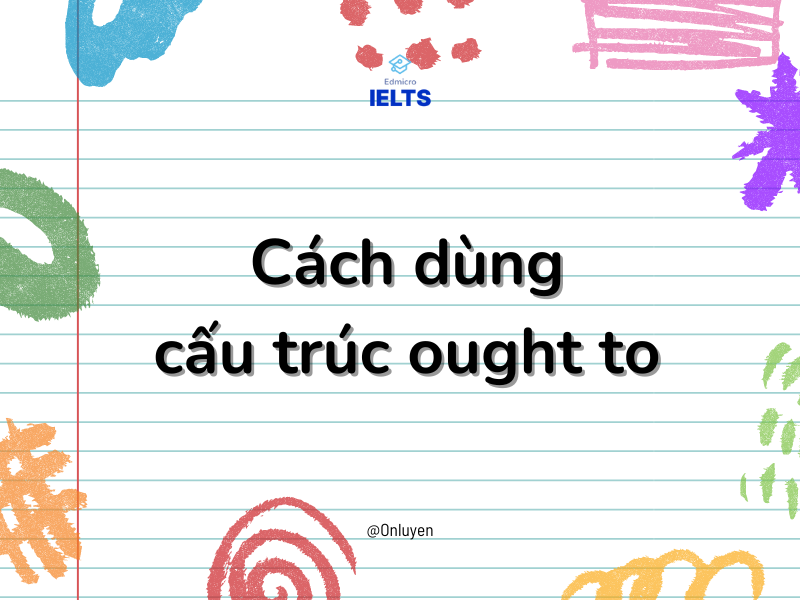 Cách dùng cấu trúc ought to