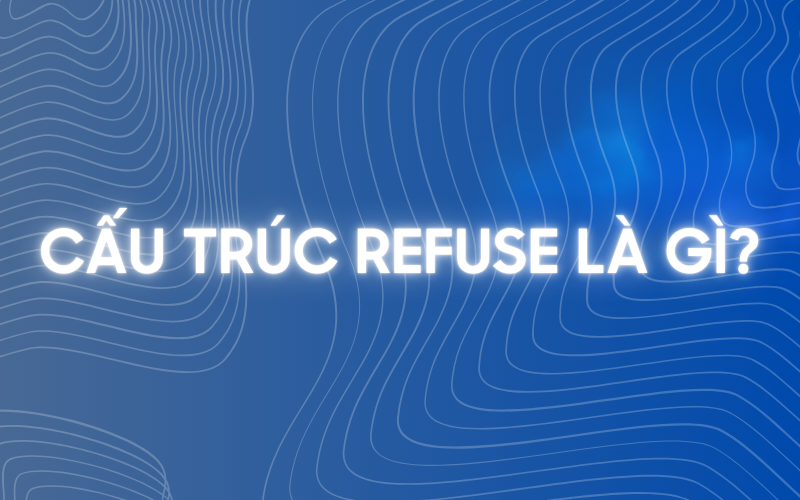 Cấu trúc refuse là gì