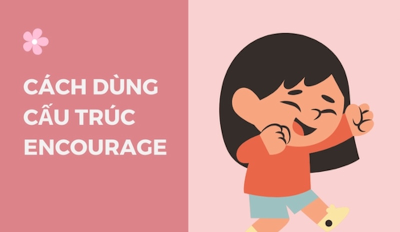 Cách dùng cấu trúc encourage