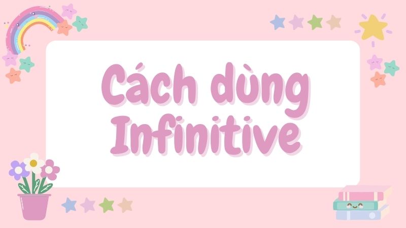 Cách sử dụng Infinitive