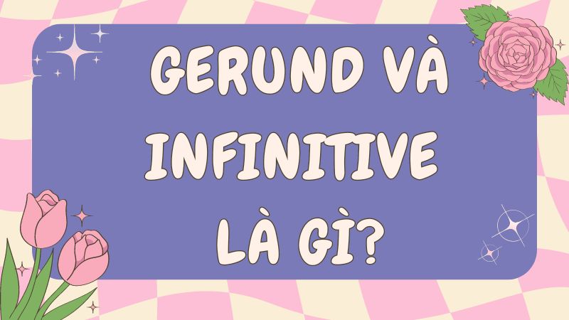 Định nghĩa Gerund và Infinitive