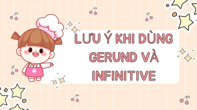 Lưu ý khi dùng Gerund và Infinitive