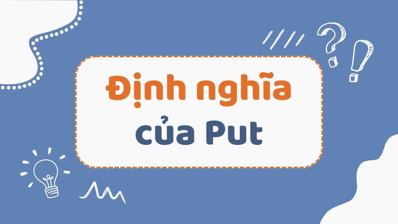 Định nghĩa của Put