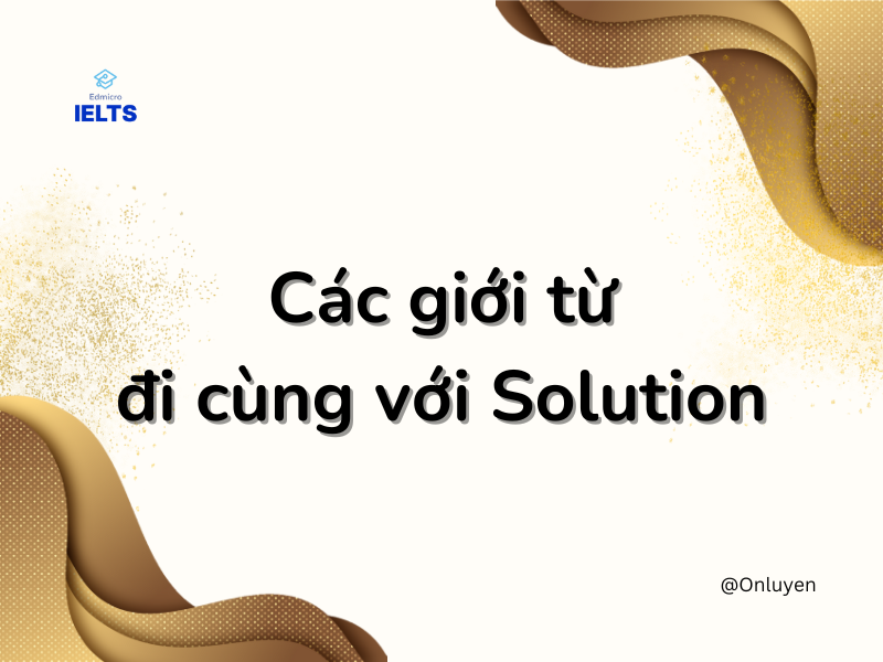 Các giới từ đi cùng với Solution