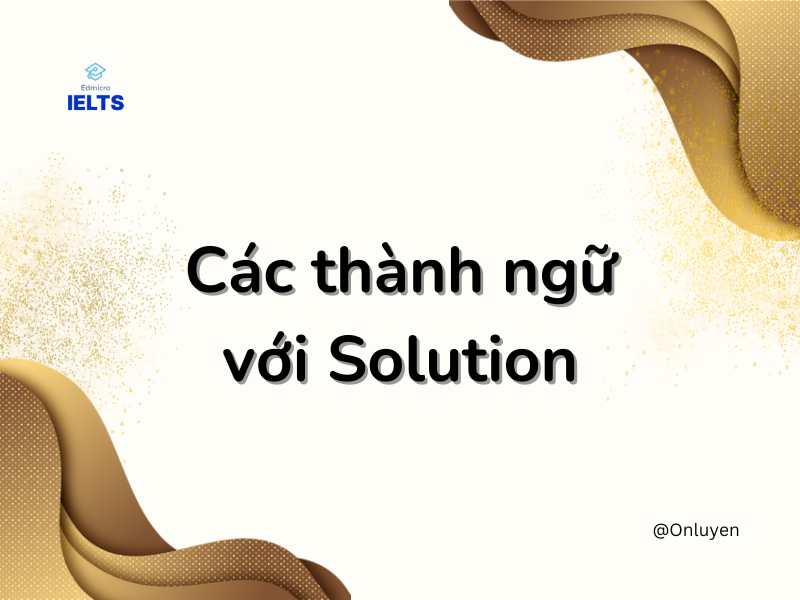 Các thành ngữ với Solution