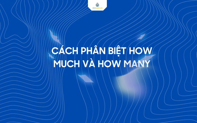 Cách phân biệt how much và how many