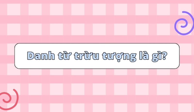 Định nghĩa danh từ trừu tượng