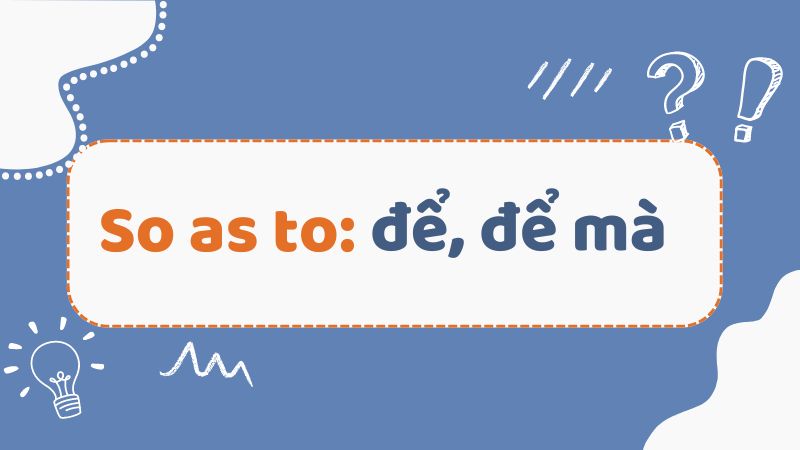 Ý nghĩa của So as to Ý nghĩa của So as to