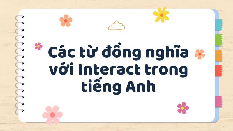 Các từ đồng nghĩa với Interact trong tiếng Anh