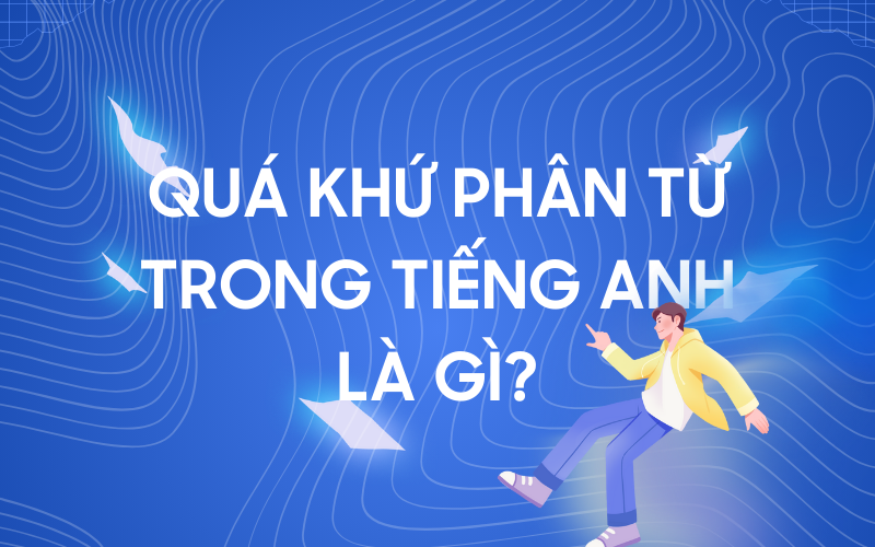 Quá khứ phân từ là gì