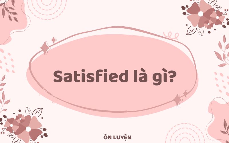 Satisfied là gì?