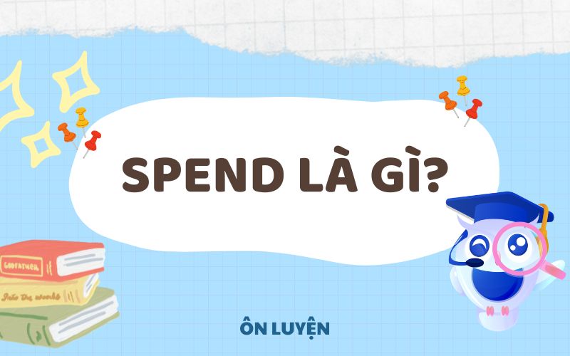 Spend là gì?