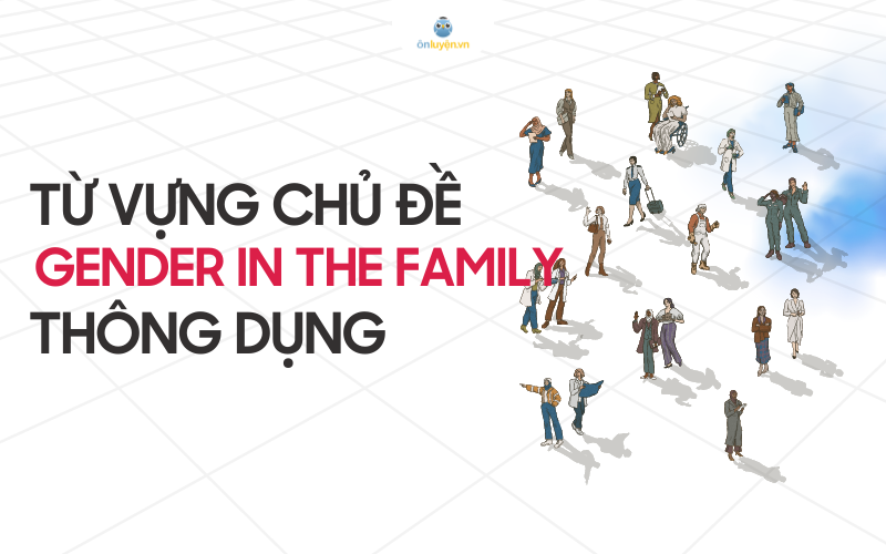 Từ vựng gender in family Từ vựng gender in family