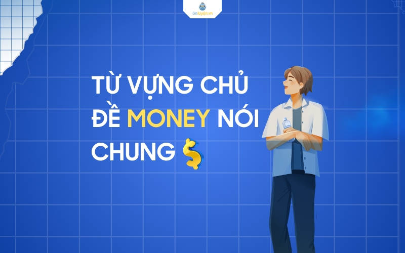 Từ vựng chủ đề money