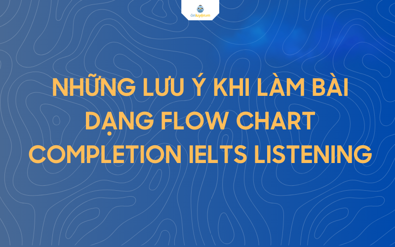 Những lưu ý khi làm dạng bài flowchart Những lưu ý khi làm dạng bài flowchart